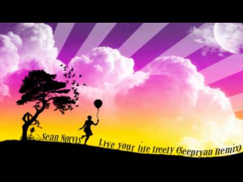 Sean Norvis - Live your life freely | Seepryan Remix