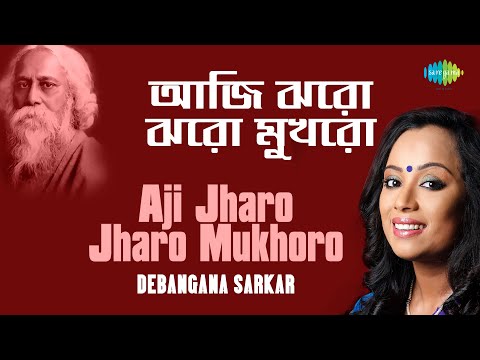 Aji Jharo Jharo Mukhoro | আজি ঝরো ঝরো মুখর | Debangana Sarkar | Rabindranath Tagore
