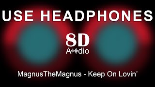 MagnusTheMagnus - Keep On Lovin' ft. Seinabo Sey (8D Audio)