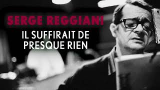 Serge Reggiani - Il suffirait de presque rien (Audio Officiel)