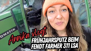 Annika Vlogt#2 - Frühjahrsputz beim Fendt Farmer 311 LSA