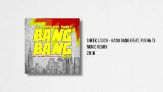 Sheek Louch - Bang Bang (feat. Pusha T) [NuKid Remix]