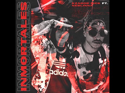 Kzador $ick ft. Neblinna - INMORTALES