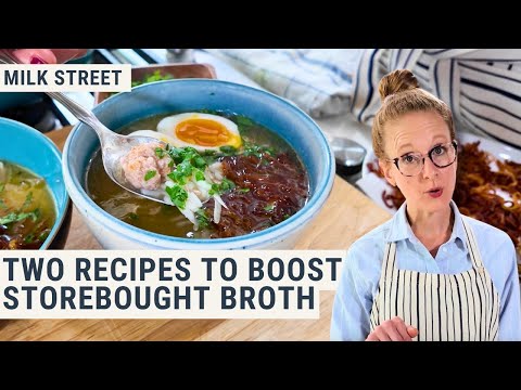 Milk Street Cooking School: Two Recipes to Boost Storebought Broth