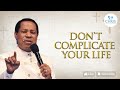 DON T COMPLICATE YOUR LIFE CHRIS OYAKHILOME S MESSAGES