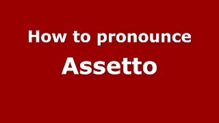 How to pronounce Assetto