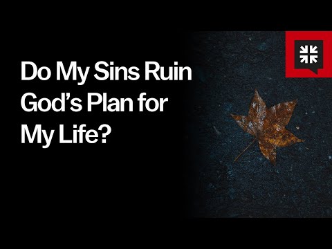 Do My Sins Ruin God’s Plan for My Life?