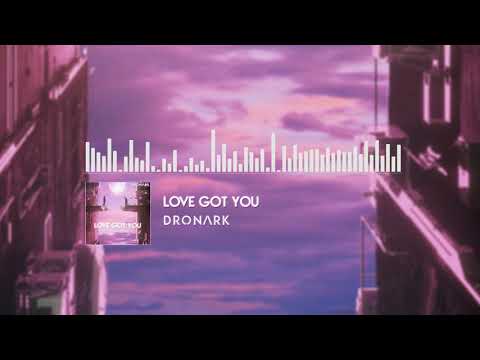 Dronark - Love Got You