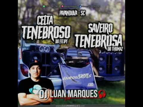 CELTA TENEBROSO & SAVEIRO TENEBROSA - DJ LUAN MARQUES