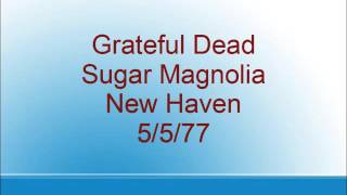 Grateful Dead - Sugar Magnolia - New Haven - 5/5/77