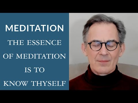 Guided Meditation: The Essence of Meditation Is to Know Thyself