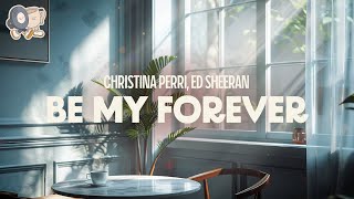 Christina Perri, Ed Sheeran ~ Be My Forever (lyrics)