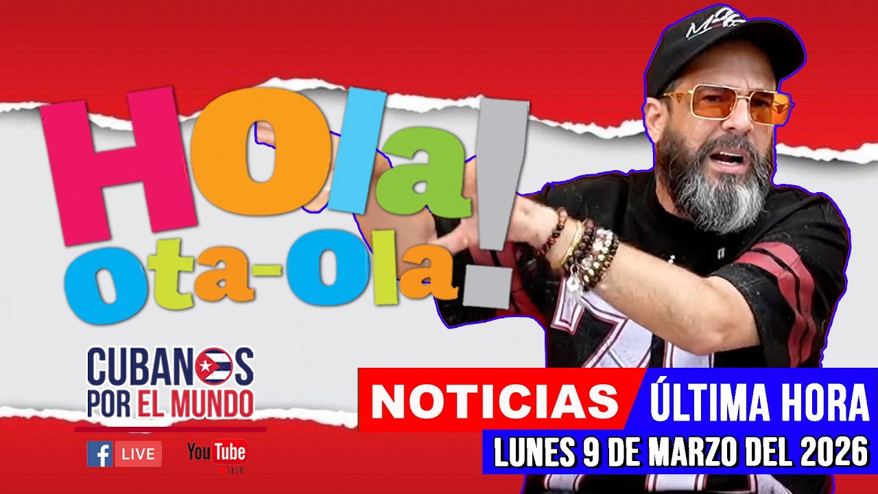 Alex Otaola en vivo, noticias de Cuba - Hola! Ota-Ola (lunes 9 de marzo del 2026)