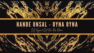 Hande Unsal - Oyna Oyna  ( DJ Eyup &amp; DJ Nu Ree Remix )