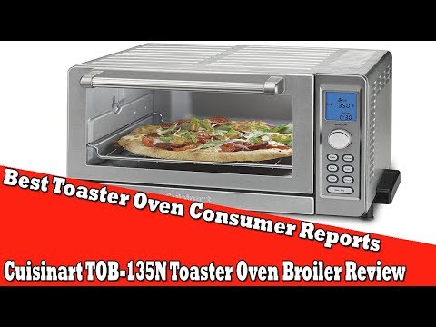 Best Toaster Oven Consumer Reports - Cuisinart TOB-135N Toaster Oven Broiler Review
