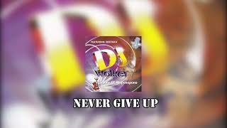 Download lagu DJ WALKER NEVER GIVE UP mp3