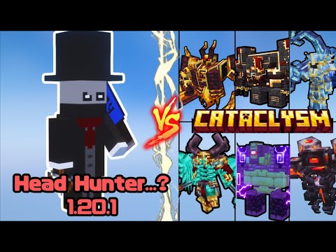 Head Hunter...? vs Cataclysm Bosses 1.20.1