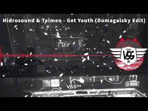 Hidrosound & Taimen   Get Youth  ( Domagalsky Edit )