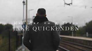 Met her on a train - Jake Quickenden Original
