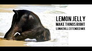Lemon Jelly - Make Things Right (Lunachill extended re-edit)