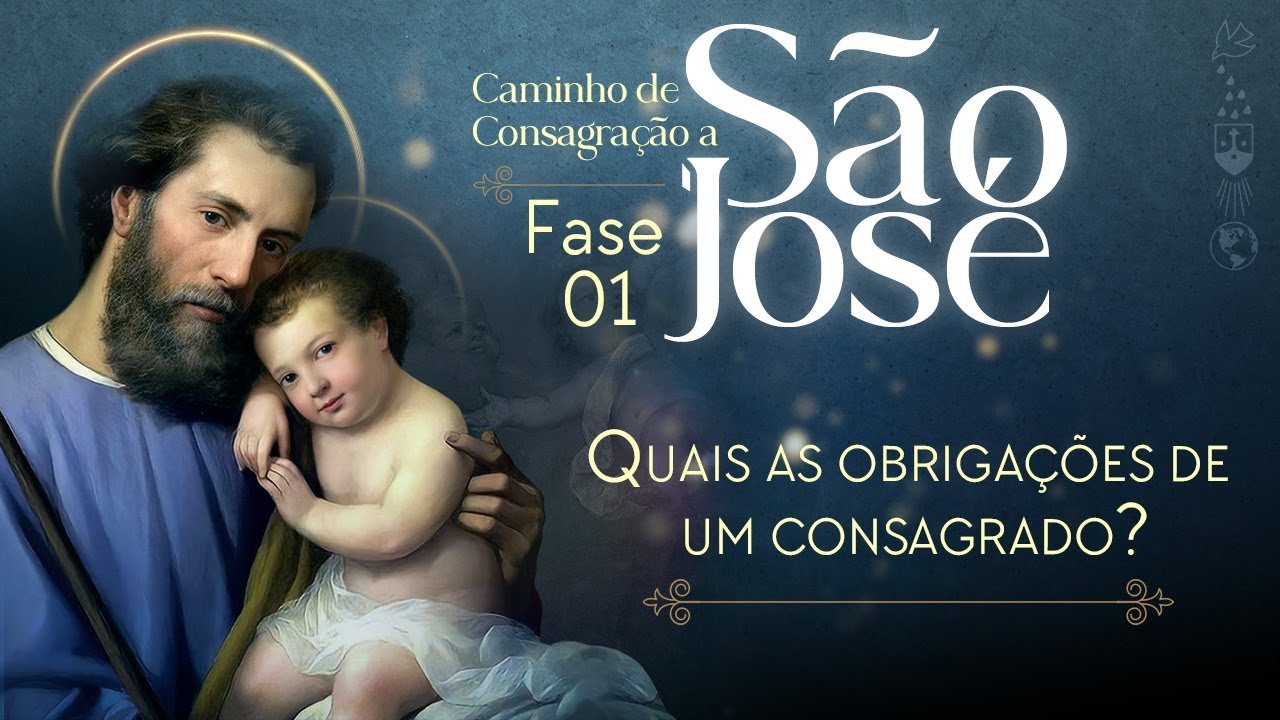 4 - Quais as obrigações de um consagrado? | Consagração a São José - Primeira Fase
