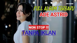 Download lagu Ade Astrid  Full Album Bajidor Paling Baru - 2 Jam Nonstop Tanpa Iklan mp3
