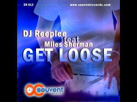 DJ Reeplee feat Miles Sherman - Get Loose (Official Remix)