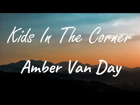 Amber Van Day - Kids In The Corner ( Lyrics )