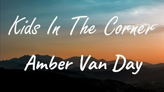 Amber Van Day - Kids In The Corner ( Lyrics )