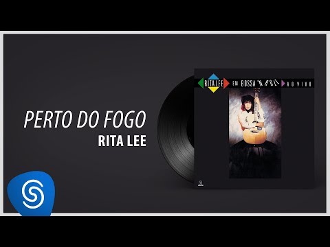 Perto do Fogo - Rita Lee
