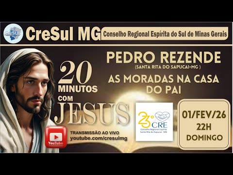 01FEV26 - 20 MIN.COM JESUS- AS MORADAS NA CASA DO PAI - PEDRO REZENDE (STA. RITA DO SAPUCAI - MG)