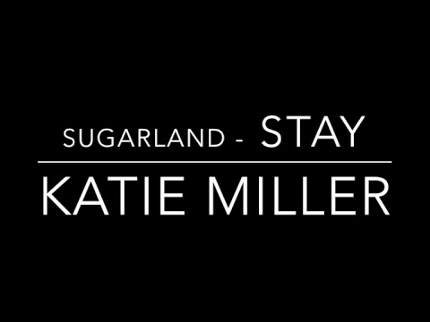Katie Miller - Stay [Sugarland]