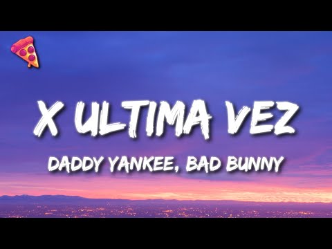 Daddy Yankee, Bad Bunny - X Ultima Vez