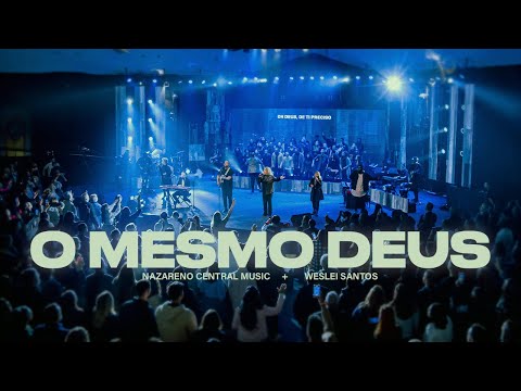 O Mesmo Deus (Ao Vivo) - Nazareno Central Music, Weslei Santos