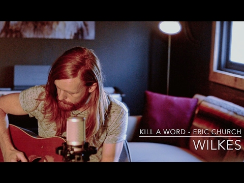 Kill A Word // Eric Church // Cover by WILKES