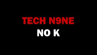 Tech N9ne - No K (Feat. E 40 &amp; Krizz Kaliko)