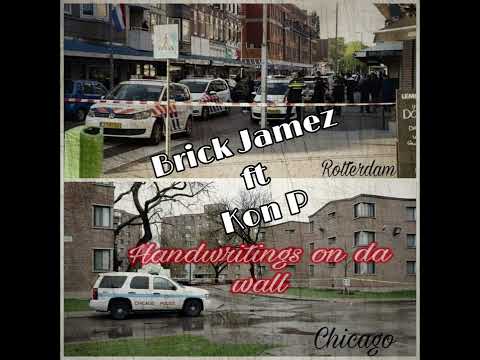 Brick Jamez ft Kon P - Handwritings on da wall #rotterdam to #chiraq