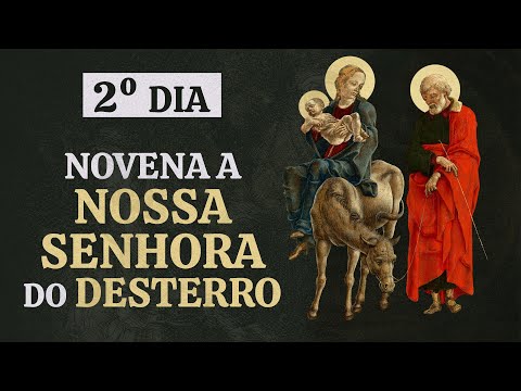 Novena a Nossa Senhora do Desterro - 2º dia