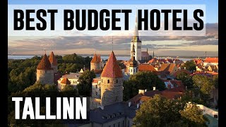 Cheap and Best Budget Hotels in Tallinn, Estonia