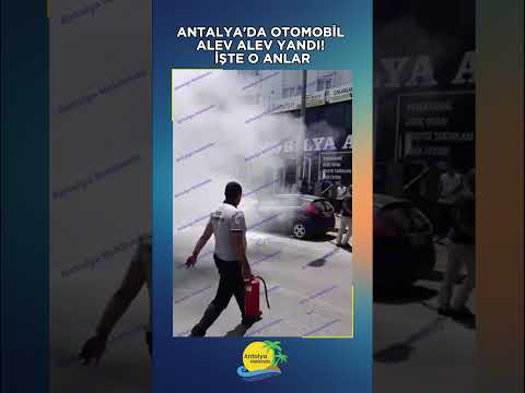Antalya'da otomobil alev alev yandı! İşte o anlar
