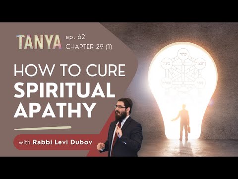 Tanya Ch. 29 (1): How to Cure Spiritual Apathy