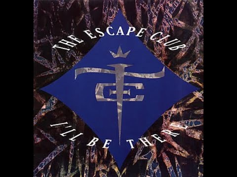 The Escape Club - I'll Be There (1991 Radio Edit) HQ