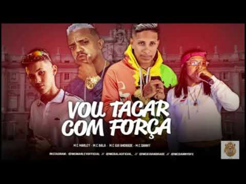 MC MARLEY - MC DANNY - MC BALA - GUI ANDRADE - VOU TACAR COM FORÇA