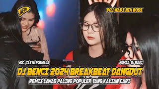 Download lagu DJ BENCI 2024 BREAKBEAT DANGDUT REMIX LAWAS PALING POPULER  [ DJ WADI BREAKBEAT  ] mp3