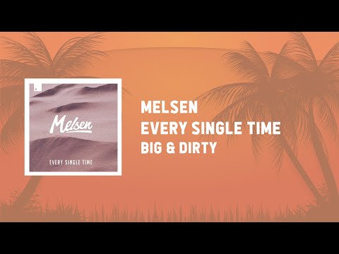 Melsen - Every Single Time [Big & Dirty Records]