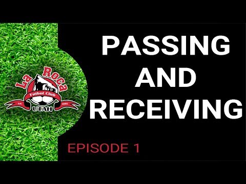 Passing & Receiving - Episode 1 presented by La Roca FC