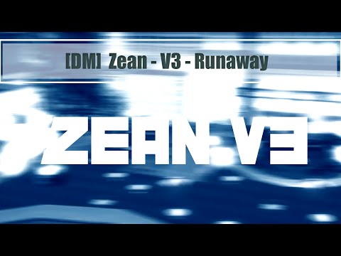 [DM] Zean - V3 - Runaway
