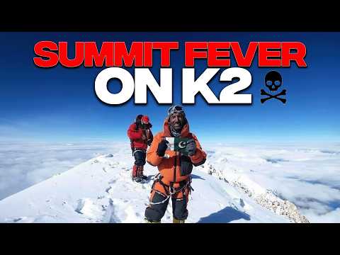The Deadliest Mistake on K2: Summit Fever