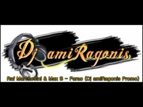 Raf Marchsini & Max B - Farao ( DJ amiRagonis Promo)