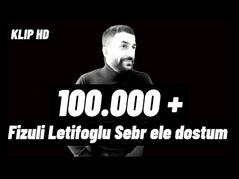 Fizuli Letifoglu Sebr ele dostum - Klip HD